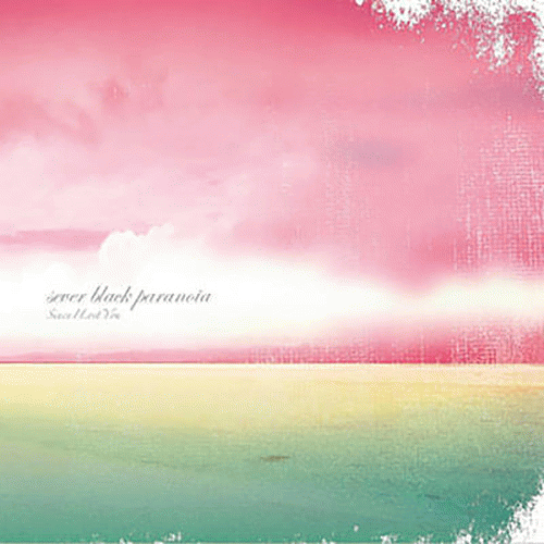 Sever Black Paranoia : Since I Lost You